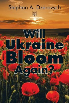 Will Ukraine Bloom Again? - Dzerovych, Stephan A.