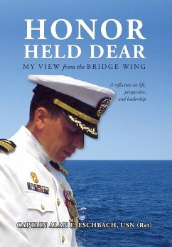 Honor Held Dear - Usn (Ret), Captain Alan E. Eschbach