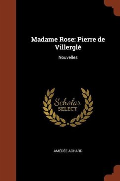 Madame Rose: Pierre de Villerglé Nouvelles - Achard, Amédée