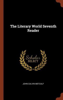 The Literary World Seventh Reader - Metcalf, John Calvin