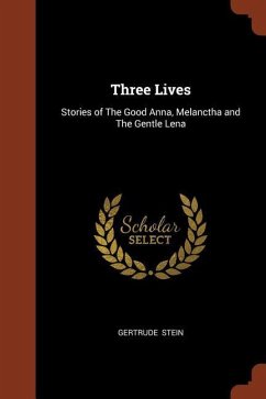 Three Lives: Stories of The Good Anna, Melanctha and The Gentle Lena