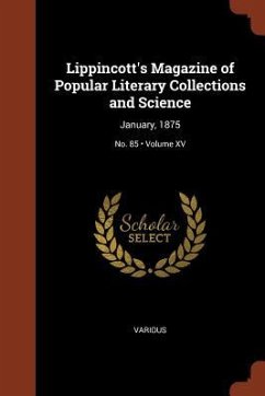 Lippincott's Magazine of Popular Literary Collections and Science: January, 1875; Volume XV; No. 85 - Various