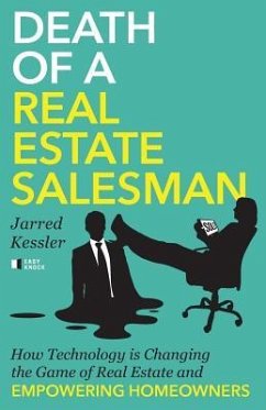 Death of a Real Estate Salesman: How Technology is Changing the Game of Real Estate and Empowering Homeowners - Kessler, Jarred