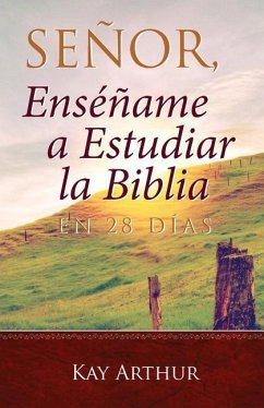 Señor, Enséñame a Estudiar la Biblia en 28 Días / Lord, Teach Me to Study the Bible in 28 Days - Arthur, Kay