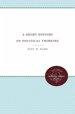 A Short History of Political Thinking - Ward, Paul W.