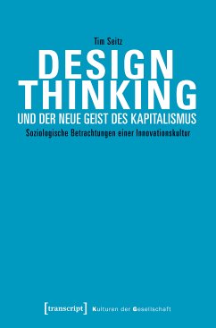 Design Thinking und der neue Geist des Kapitalismus (eBook, PDF) - Seitz, Tim