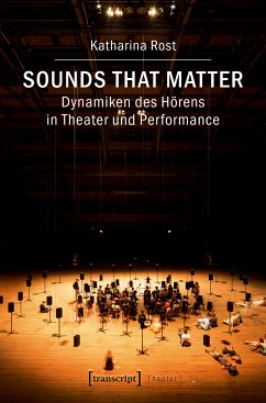 Sounds that matter - Dynamiken des Hörens in Theater und Performance (eBook, PDF) - Rost, Katharina