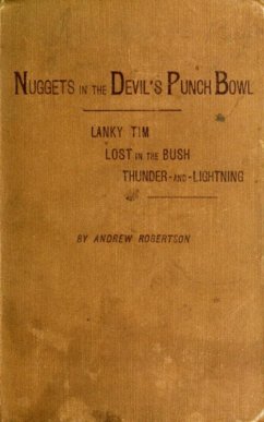 Nuggets in the Devil's Punch Bowl and Other Austrhe Bush; Thunder-and-Lightning (eBook, ePUB) - Robertson, Andrew