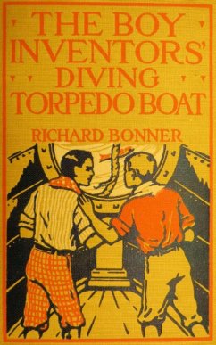The Boy Inventors' Diving Torpedo Boat (eBook, ePUB) - Bonner, Richard