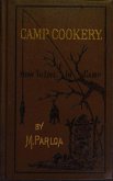Camp Cookery or How to Live in Camp (eBook, ePUB)