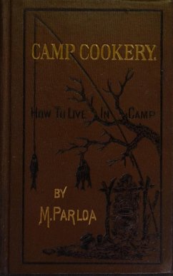 Camp Cookery or How to Live in Camp (eBook, ePUB) - Parloa, Maria