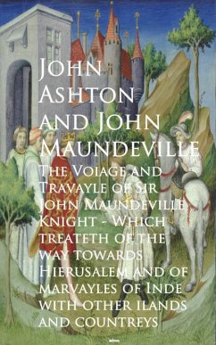 The Voiage and Travayle of Sir John Maundeville K and countreys - John Ashton (eBook, ePUB) - Maundeville, John