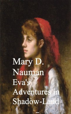 Eva's Adventures in Shadow-Land (eBook, ePUB) - Nauman, Mary D.