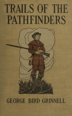 Trails of the Pathfinders (eBook, ePUB) - Bird Grinnell, George