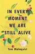In Every Moment We Are Still Alive... - Bild 1
