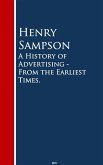 A History of Advertising - From the Earliest Times (eBook, ePUB)