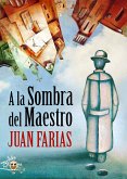 A la Sombra del Maestro (eBook, ePUB)