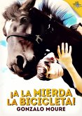 ¡A la mierda la bicicleta! (eBook, ePUB)