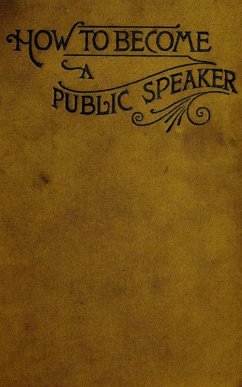 How to Become a Public Speaker - Showing the bests, ease and fluency in speech (eBook, ePUB) - Pittenger, William
