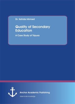 Quality of Secondary Education. A Case Study of Tripura (eBook, PDF) - Ahmed, Sahidul