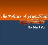 The Politics of Friendship (eBook, ePUB) The Politics of Friendship (eBook, ePUB)