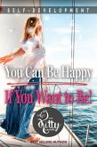 You Can Be Happy If You Want to Be (Self-Development Book) (eBook, ePUB)