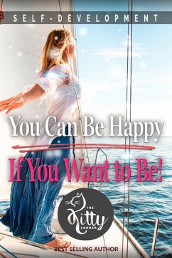 You Can Be Happy If You Want to Be (Self-Development Book) (eBook, ePUB) - Corner, Kitty