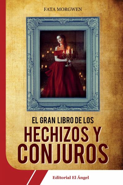El gran libro de los hechizos y conjuros (eBook, ePUB) El gran libro de los hechizos y conjuros (eBook, ePUB)