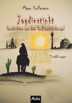 Jagdinstinkt - Geschichten aus dem Großstadtdschungel - Hoffmann, Marc