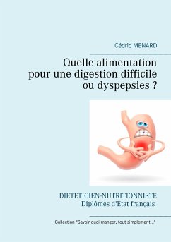 Quelle alimentation pour une digestion difficile (ou dyspepsies) ? - Menard, Cedric