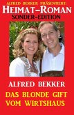 Heimat-Roman Sonder-Edition: Das blonde Gift vom Wirtshaus (eBook, ePUB)