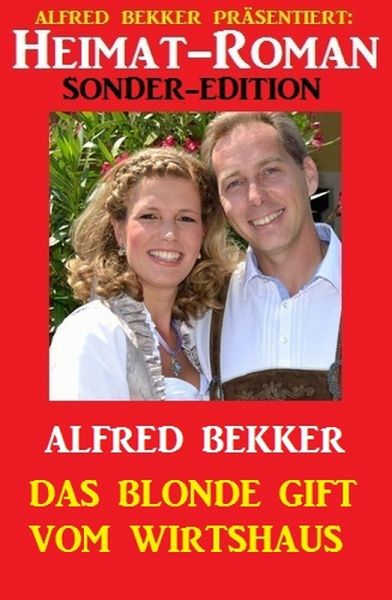 Heimat-Roman Sonder-Edition: Das blonde Gift vom Wirtshaus (eBook, ePUB) Heimat-Roman Sonder-Edition: Das blonde Gift vom Wirtshaus (eBook, ePUB)