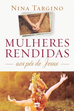 Mulheres rendidas aos pés de Jesus (eBook, ePUB) - Targino, Nina