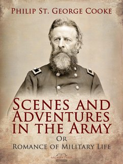 Scenes and Adventures in the Army (eBook, ePUB) - St. George Cooke, Philip