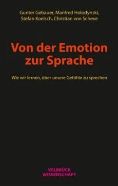 Von der Emotion zur Sprache - Gebauer, Gunter;Holodynski, Manfred;Koelsch, Stefan