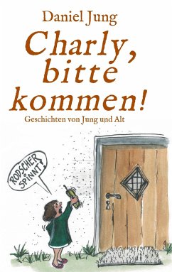 Charly, bitte kommen! - Jung, Daniel