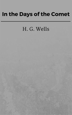 In the Days of the Comet (eBook, ePUB) - G. Wells, H.
