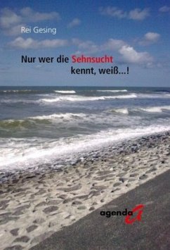 Nur wer die Sehnsucht kennt, weiß...! - Gesing, Rei