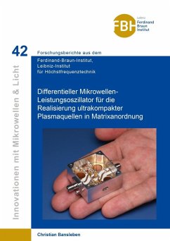 Differentieller Mikrowellen-Leistungsoszillator für die Realisierung ultrakompakter Plasmaquellen in Matrixanordnung - Bansleben, Christian