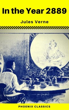 In the Year 2889 (Phoenix Classics) (eBook, ePUB) - Verne, Jules; Classics, Phoenix