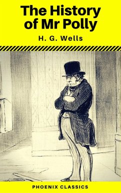 The History of Mr Polly (Phoenix Classics) (eBook, ePUB) - H. G. Wells; Classics, Phoenix