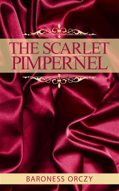 The Scarlet Pimpernel (eBook, ePUB) - Orczy, Baroness
