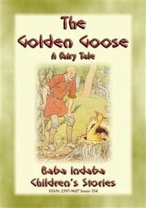 THE GOLDEN GOOSE - A German Fairy Tale (eBook, ePUB) - E. Mouse, Anon