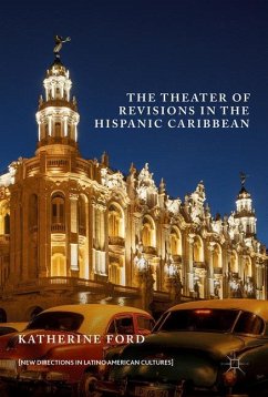 The Theater of Revisions in the Hispanic Caribbean - Ford, Katherine
