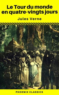 Le Tour du monde en quatre-vingts jours (Phoenix Classics) (eBook, ePUB) - Verne, Jules; Classics, Phoenix