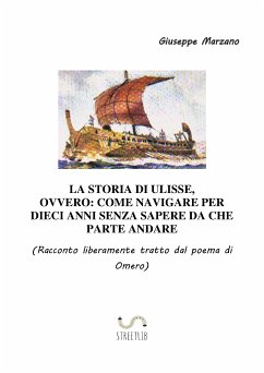 La storia di Ulisse, ovvero: Una crociera nel Mediterraneo durata dieci anni (eBook, ePUB) - Marzano, Giuseppe