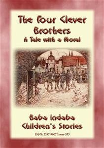 THE FOUR CLEVER BROTHERS - A German Children's Fairy Tale with a Moral (eBook, ePUB)