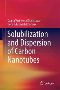 Solubilization and Dispersion of Carbon Nanotubes - Kharissova, Oxana V.;Kharisov, Boris Ildusovich