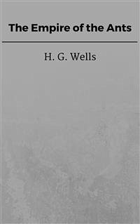The Empire of the Ants (eBook, ePUB) - G. Wells, H.