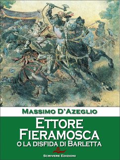 Ettore Fieramosca o La disfida di Barletta (eBook, ePUB) - D'Azeglio, Massimo